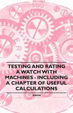 Testing and Rating a Watch with Machines - Including a Chapter of Useful Calculations