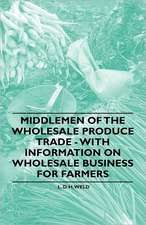 Middlemen of the Wholesale Produce Trade - With Information on Wholesale Business for Farmers