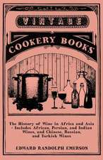 The History of Wine in Africa and Asia - Includes African, Persian, and Indian Wines, and Chinese, Russian, and Turkish Wines