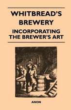 Whitbread's Brewery - Incorporating the Brewer's Art