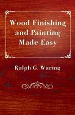 Wood Finishing and Painting Made Easy