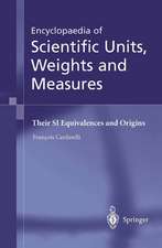 Encyclopaedia of Scientific Units, Weights and Measures: Their SI Equivalences and Origins