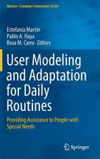 User Modeling and Adaptation for Daily Routines: Providing Assistance to People with Special Needs