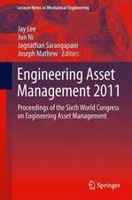 Engineering Asset Management 2011: Proceedings of the Sixth World Congress on Engineering Asset Management