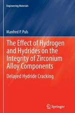 The Effect of Hydrogen and Hydrides on the Integrity of Zirconium Alloy Components: Delayed Hydride Cracking