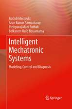 Intelligent Mechatronic Systems: Modeling, Control and Diagnosis