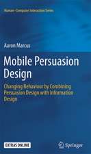 Mobile Persuasion Design: Changing Behaviour by Combining Persuasion Design with Information Design