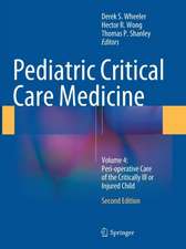 Pediatric Critical Care Medicine: Volume 4: Peri-operative Care of the Critically Ill or Injured Child