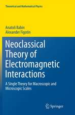 Neoclassical Theory of Electromagnetic Interactions: A Single Theory for Macroscopic and Microscopic Scales