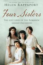 Rappaport, H: Four Sisters: The Lost Lives of the Romanov Gr