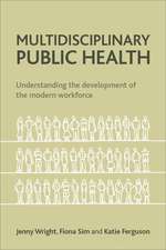 Multidisciplinary Public Health: Understanding the Development of the Modern Workforce