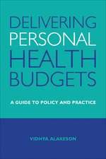 Delivering Personal Health Budgets: A Guide to Policy and Practice