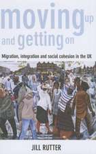 Moving Up and Getting On: Migration, Integration and Social Cohesion in the UK