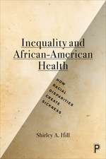 Inequality and African-American Health: How Racial Disparities Create Sickness