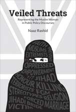 Veiled Threats: Producing the Muslim Woman in Public Policy Discourses