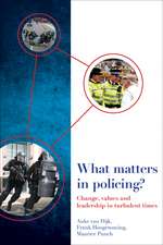 What Matters in Policing?: Change, Values and Leadership in Turbulent Times