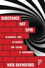 Substance not Spin
: An Insider's View of Success and Failure in Government