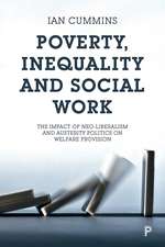 Poverty, Inequality and Social Work: The Impact of Neo-Liberalism and Austerity Politics on Welfare Provision