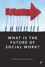 What is The Future of Social Work?: A Handbook for Positive Action