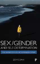 Sex/Gender and Self–Determination – Policy Develop ments in Law, Health and Pedagogical Contexts