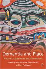 Dementia and Place – Practices, Experiences and Co nnections