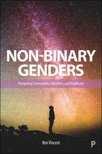 Non–Binary Genders – Navigating Communities, Ident ities, and Healthcare