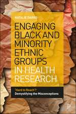 Engaging Black and Minority Ethnic Groups in Health Research – Hard to Reach′? Demystifying the Misconceptions