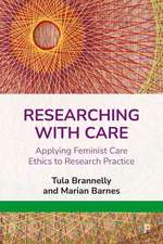 Researching with Care – Applying Feminist Care Eth ics to Research Practice