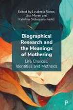 Biographical Research and the Meanings of Mothering – Life Choices, Identities and Methods