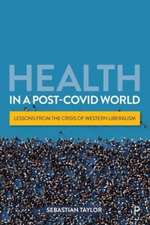 Health in a Post–COVID World – Lessons from the Cr isis of Western Liberalism