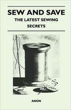 Sew and Save - The Latest Sewing Secrets