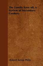 The Family Save-all, a System of Secondary Cookery