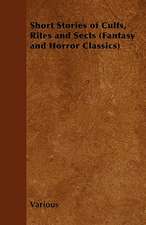 Short Stories of Cults, Rites and Sects (Fantasy and Horror Classics)