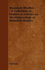 Mountain Weather - A Collection of Historical Articles on the Meteorology of Mountain Ranges