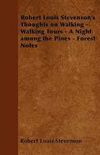 Robert Louis Stevenson's Thoughts on Walking - Walking Tours - A Night Among the Pines - Forest Notes