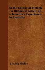 In the Colony of Victoria - A Historical Article on a Traveller's Experience in Australia