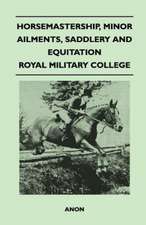 Horsemastership, Minor Ailments, Saddlery and Equitation - Royal Military College