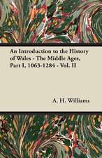 An Introduction to the History of Wales - The Middle Ages, Part I, 1063-1284 - Vol. II