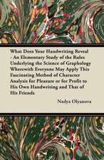 What Does Your Handwriting Reveal? - An Elementary Study of the Rules Underlying the Science of Graphology Wherewith Everyone May Apply This Fascinating Method of Character Analysis for Pleasure or for Profit to His Own Handwriting and That of His Friends