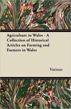 Agriculture in Wales - A Collection of Historical Articles on Farming and Farmers in Wales