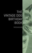 The Vintage Dog Birthday Book - The Elkhound