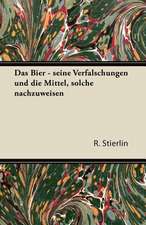 Das Bier - Seine Verfalschungen Und Die Mittel, Solche Nachzuweisen