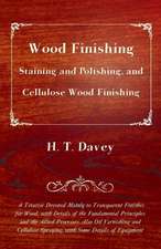 Wood Finishing - Staining and Polishing, and Cellulose Wood Finishing - A Treatise Devoted Mainly to Transparent Finishes for Wood, with Details of the Fundamental Principles and the Allied Processes. Also Oil Varnishing and Cellulose Spraying, with Some