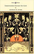 Christopher Cricket On Cats - With Observations And Deductions For The Enlightenment Of The Human Race From Infancy To Maturity And Even Old Age