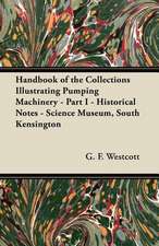 Handbook of the Collections Illustrating Pumping Machinery - Part I - Historical Notes - Science Museum, South Kensington