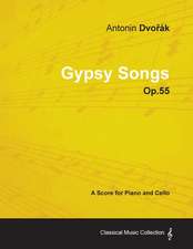 Antonín Dvořák - Gypsy Songs - Op.55 - A Score for Piano and Cello