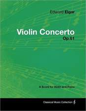 Edward Elgar - Violin Concerto - Op.61 - A Score for Violin and Piano