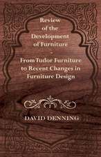 Review of the Development of Furniture - From Tudor Furniture to Recent Changes in Furniture Design