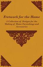 Fretwork for the Home - A Collection of Designs for the Making of Home Furnishings and Accessories