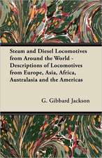 Steam and Diesel Locomotives from Around the World - Descriptions of Locomotives from Europe, Asia, Africa, Australasia and the Americas